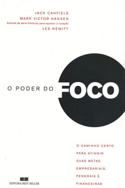 Picture of O PODER DO FOCO - O CAMINHO CERTO PARA ATINGIR SUAS METAS EMPRESARIAIS, PESSOAIS E FINANCEIRAS