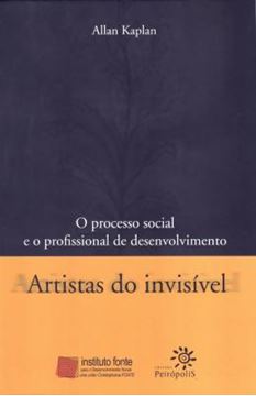 Imagem de ARTISTAS DO INVISIVEL - O PROCESSO SOCIAL E O PROFISSIONAL DE DESENVOLVIMENTO