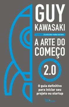 Imagem de ARTE DO COMEÇO 2.0, A - O GUIA DEFINITIVO PARA INICIAR SEU PROJETO OU STARTUP 