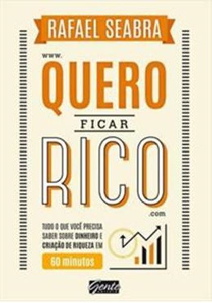 Picture of QUERO FICAR RICO -TUDO O QUE VOCE PRECISA SABER SOBRE DINHERIO E CRIACAO DE RIQUEZA EM 60 MINUTOS