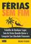 Imagem de FERIAS SEM FIM - TRABALHE DE QUALQUER LUGAR, SAIA DE FERIAS QUANDO QUISER E CONQUISTE SUA LIBERDADE FINANCEIRA