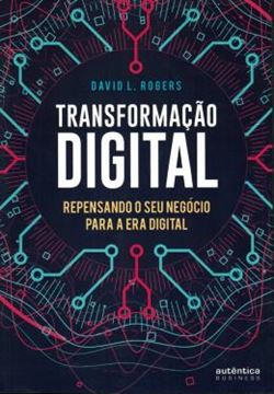 Imagem de TRANSFORMACAO DIGITAL - REPENSANDO O SEU NEGOCIO PARA A ERA DIGITAL