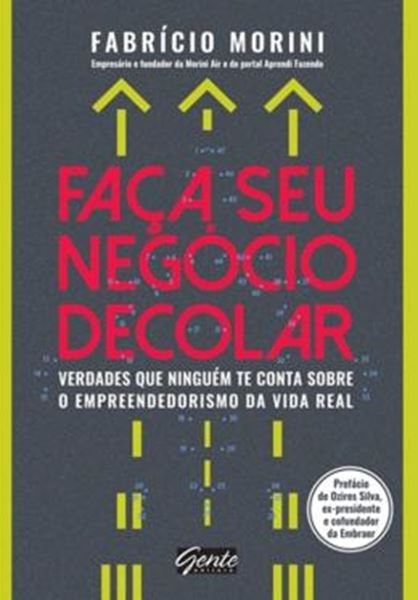 Picture of FACA SEU NEGOCIO DECOLAR - VERDADES QUE NINGUEM TE CONTA SOBRE O EMPREENDEDORISMO NA VIDA REAL