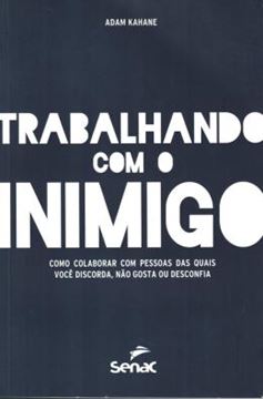 Imagem de TRABALHANDO COM O INIMIGO - COMO COLABORAR COM PESSOAS DAS QUAIS VOCE DISCORDA, NAO GOSTA OU DESCONFIA