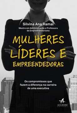 Imagem de MULHERES LIDERES E EMPREENDEDORAS - OS COMPROMISSOS QUE FAZEM A DIFERENCA NA CARREIRA DE UMA EXECUTIVA