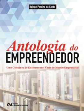 Imagem de ANTOLOGIA DO EMPREENDEDOR - UMA COLETANEA DE ENSINAMENTOS UTEIS DO MUNDO EMPRESARIAL