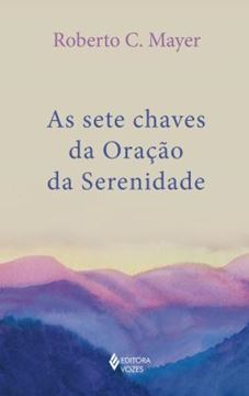 Imagem de SETE CHAVES DA ORACAO DA SERENIDADE, AS