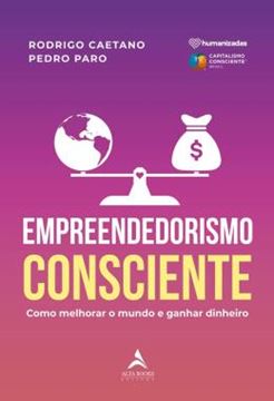Imagem de EMPREENDEDORISMO CONSCIENTE - COMO MELHORAR O MUNDO E GANHAR DINHEIRO
