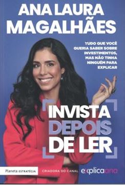 Imagem de INVISTA DEPOIS DE LER- TUDO QUE VOCE QUERIA SABER SOBRE INVESTIMENTOS, MAS NAO TINHA NINGUEM PARA EXPLICAR