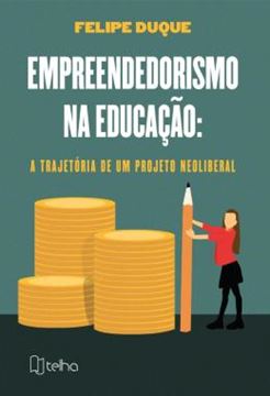 Imagem de EMPREENDEDORISMO NA EDUCACAO - A TRAJETORIA DE UM PROJETO NEOLIBERAL