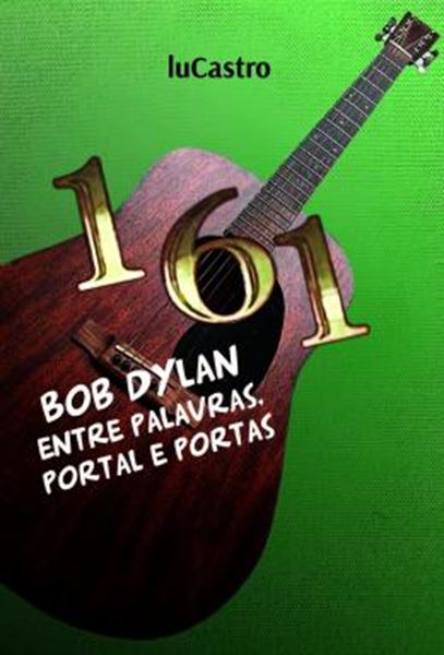 Picture of 161 - BOB DYLAN ENTRE PALAVRAS, PORTAL E PORTAS
