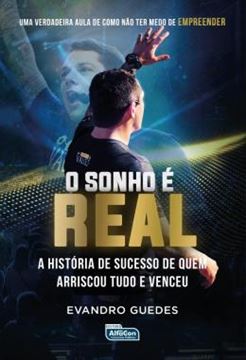 Imagem de O SONHO É REAL A HISTÓRIA DE SUCESSO DE QUEM ARRISCOU TUDO E VENCEU