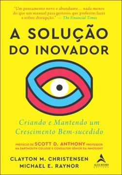 Imagem de A SOLUCAO DO INOVADOR - CRIANDO E MANTENDO UM CRESCIMENTO BEM-SUCEDIDO