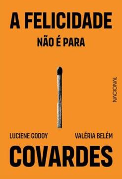 Imagem de A FELICIDADE NAO E PARA COVARDES