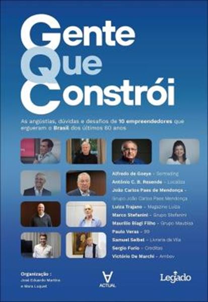 Picture of GENTE QUE CONSTROI - AS ANGUSTIAS, DUVIDAS E DESAFIOS DE 10 EMPREENDEDORES QUE ERGUERAM O BRASIL DOS ULTIMOS 60 ANOS
