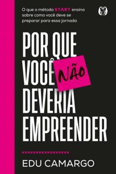 Picture of POR QUE VOCE NAO DEVERIA EMPREENDER - O QUE O METODO START ENSINA SOBRE COMO VOCE DEVE SE PREPARAR PARA ESSA JORNADA