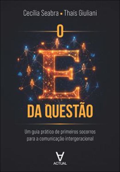 Picture of O E DA QUESTAO - UM GUIA PRATICO DE PRIMEIROS SOCORROS PARA A COMUNICACAO INTERGERACIONAL